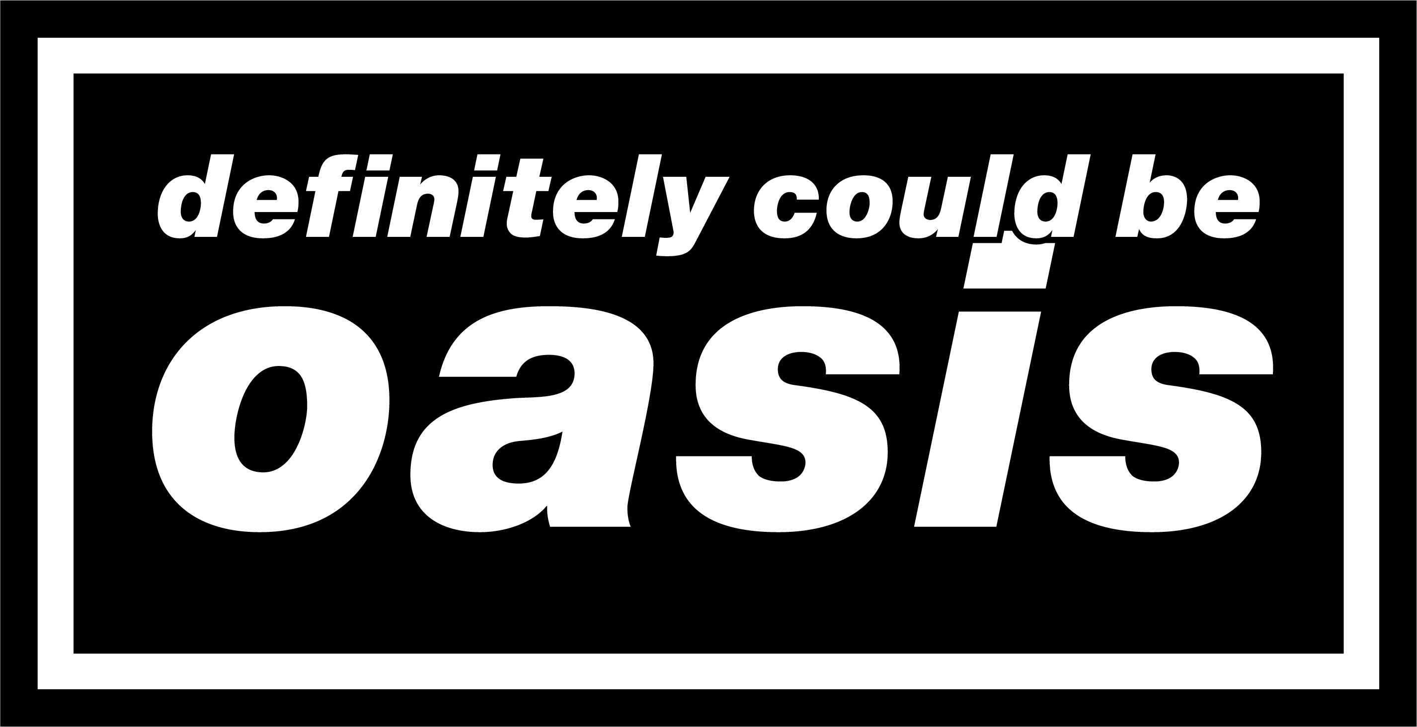 Definitely Could Be Oasis